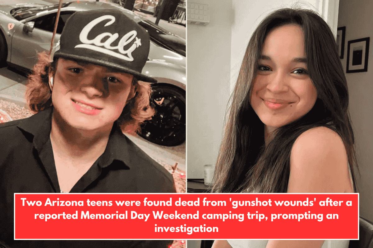 Two Arizona teens were found dead from 'gunshot wounds' after a reported Memorial Day Weekend camping trip, prompting an investigation