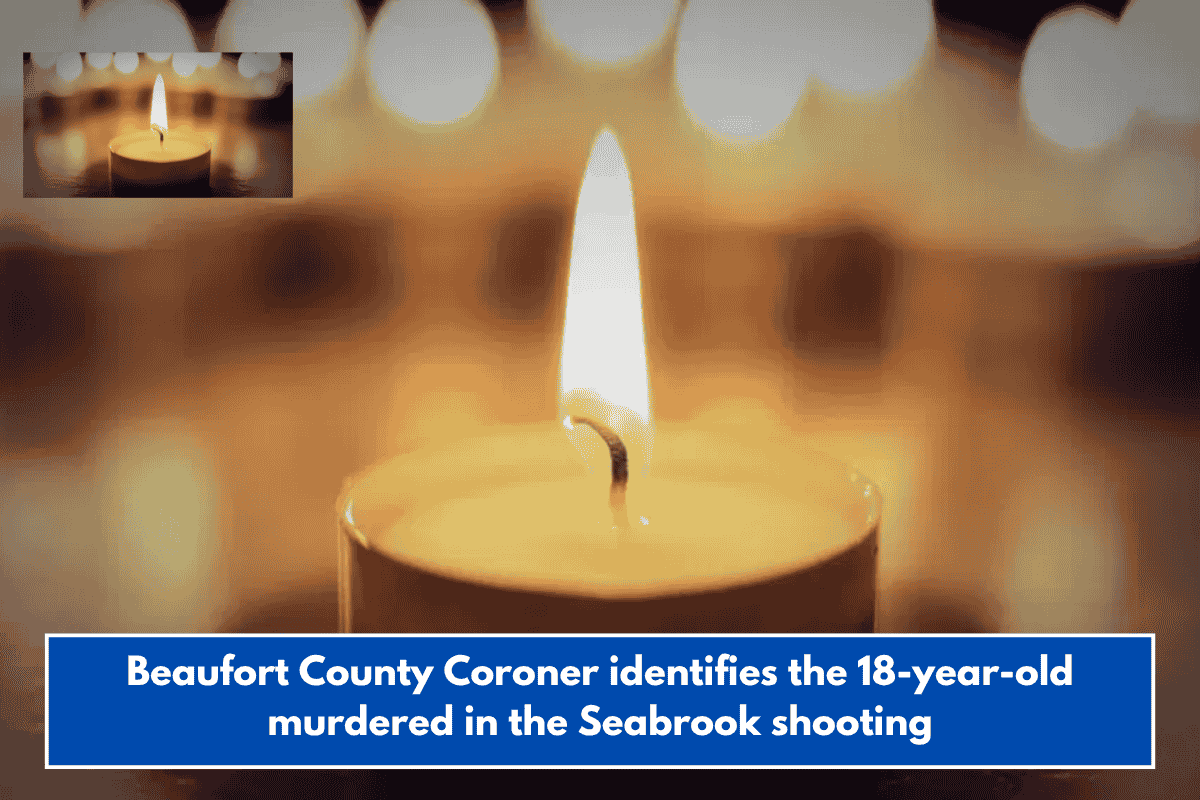 Beaufort County Coroner identifies the 18-year-old murdered in the Seabrook shooting