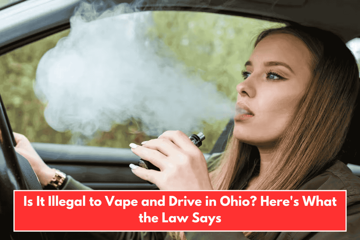 Is It Illegal to Vape and Drive in Ohio? Here's What the Law Says