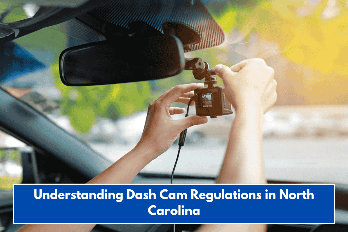 Understanding Dash Cam Regulations in North Carolina
