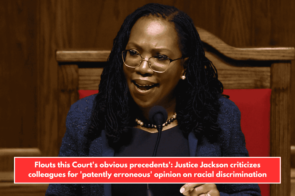 Flouts this Court's obvious precedents': Justice Jackson criticizes colleagues for 'patently erroneous' opinion on racial discrimination