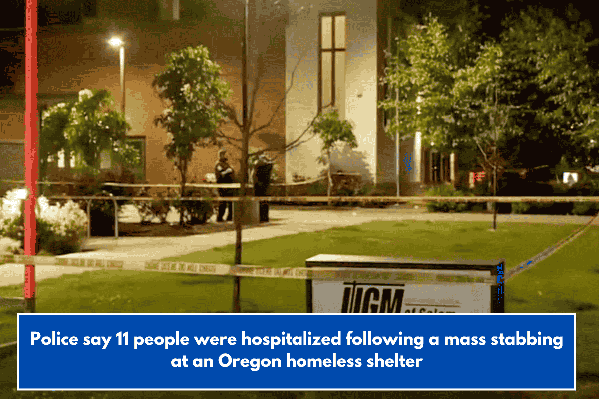 Police say 11 people were hospitalized following a mass stabbing at an Oregon homeless shelter