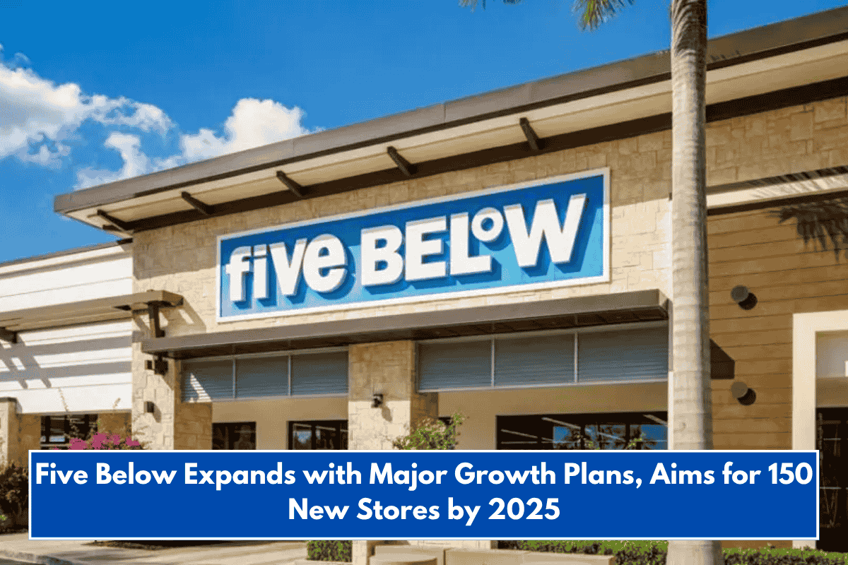 Five Below Expands with Major Growth Plans, Aims for 150 New Stores by 2025