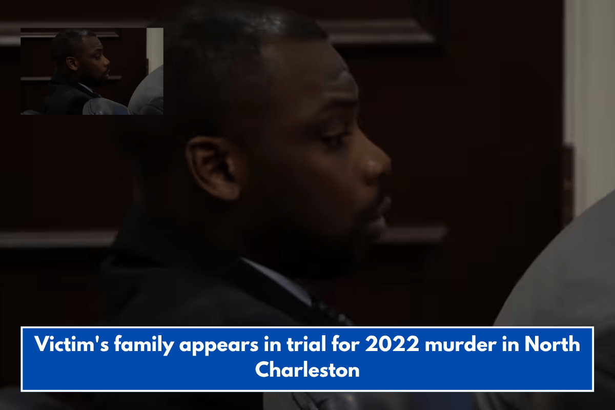 Victim's family appears in trial for 2022 murder in North Charleston