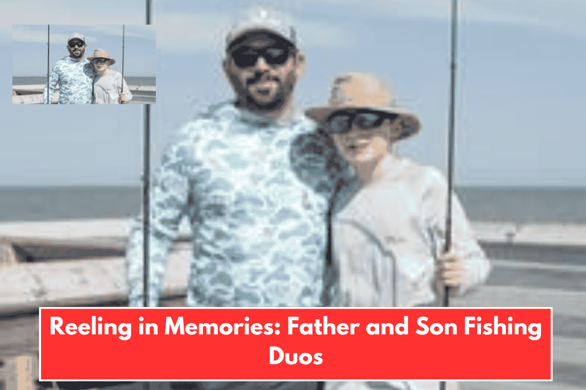 Reeling in Memories: Father and Son Fishing Duos