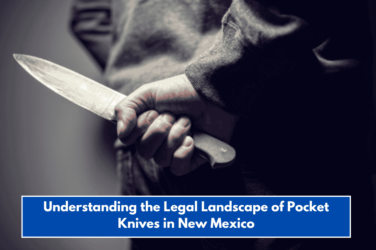 Understanding the Legal Landscape of Pocket Knives in New Mexico