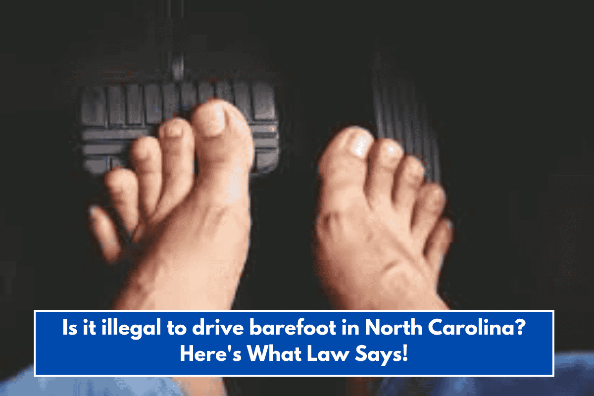 Is it illegal to drive barefoot in North Carolina? Here's What Law Says!