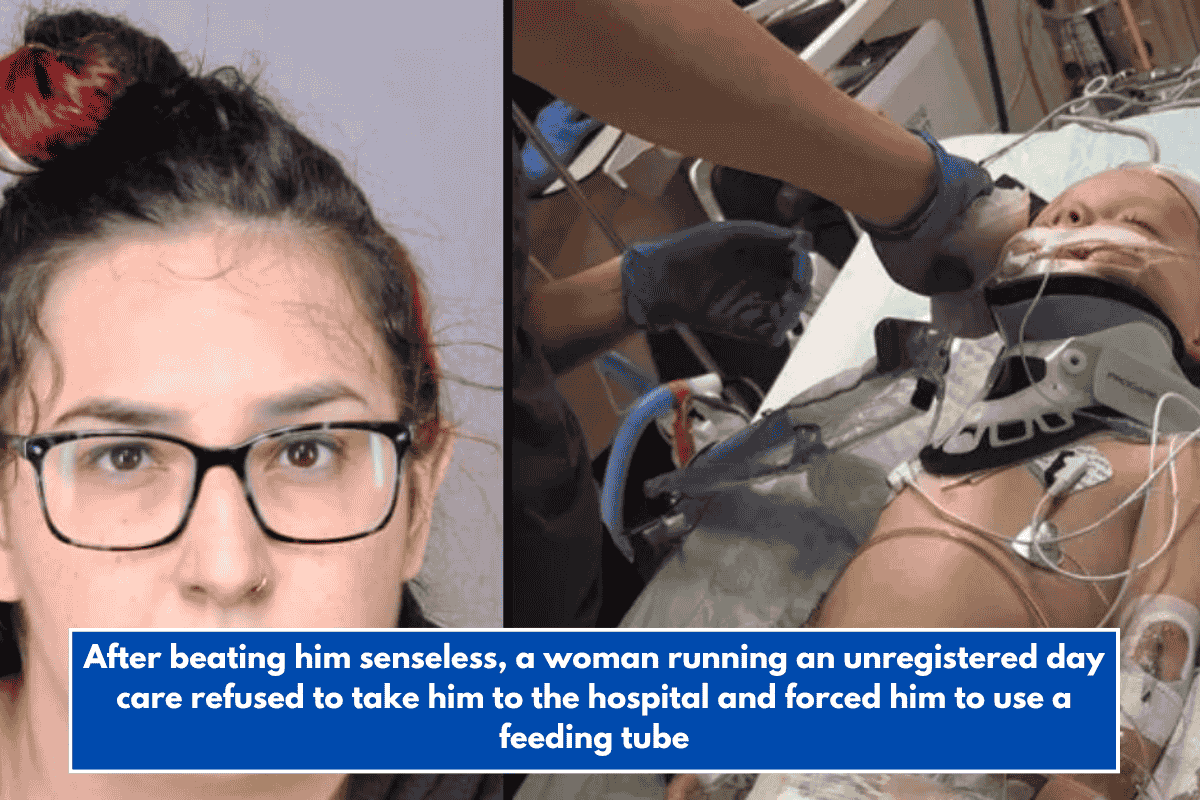 After beating him senseless, a woman running an unregistered day care refused to take him to the hospital and forced him to use a feeding tube