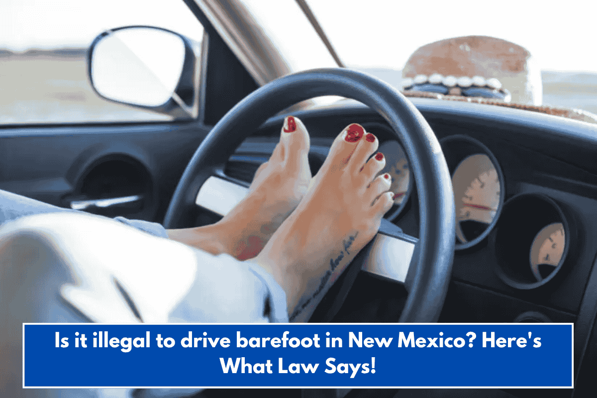 Is it illegal to drive barefoot in New Mexico? Here's What Law Says!