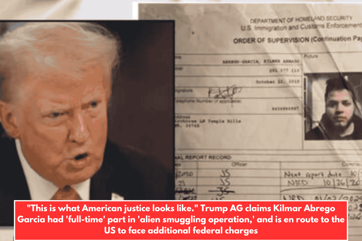 "This is what American justice looks like." Trump AG claims Kilmar Abrego Garcia had 'full-time' part in 'alien smuggling operation,' and is en route to the US to face additional federal charges