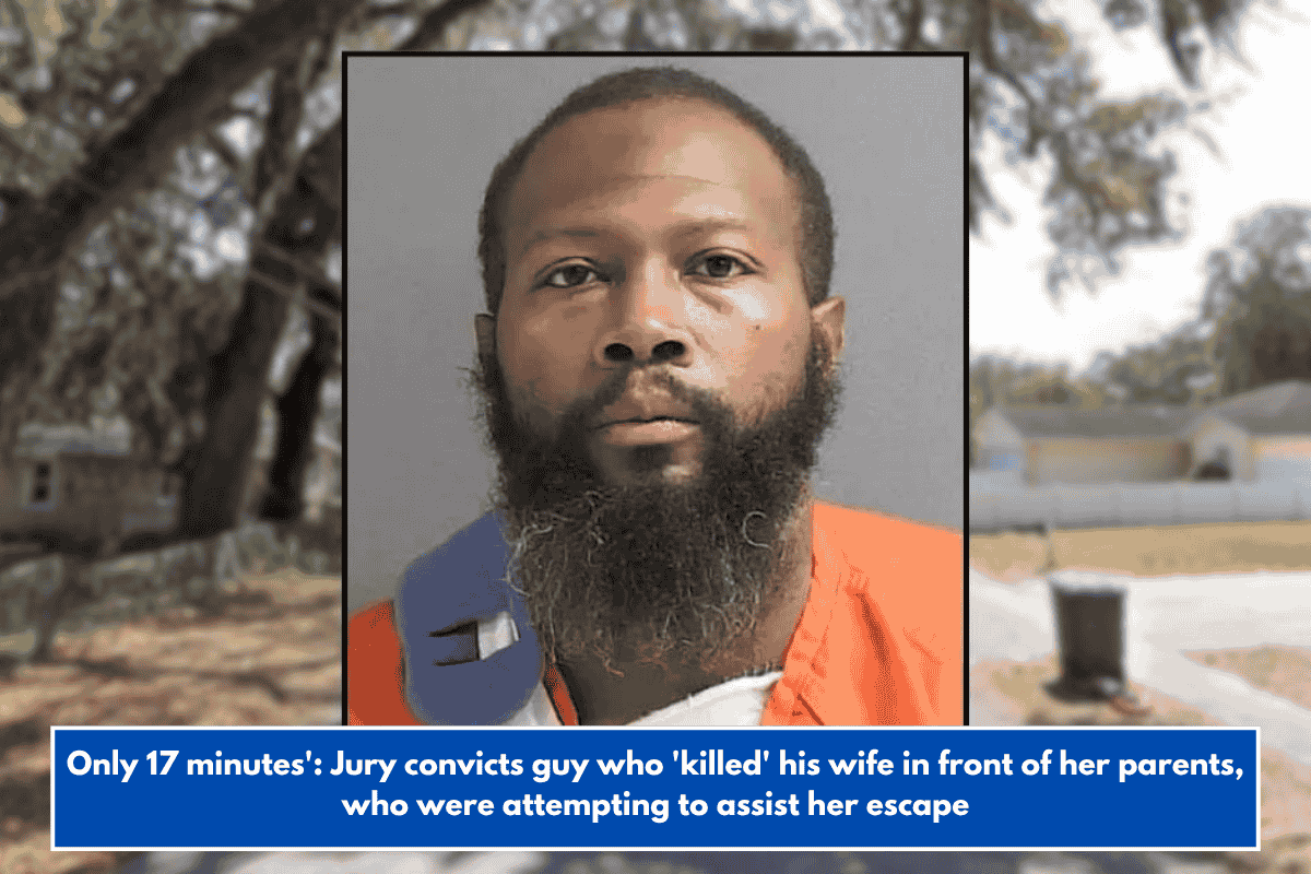 Only 17 minutes': Jury convicts guy who 'killed' his wife in front of her parents, who were attempting to assist her escape