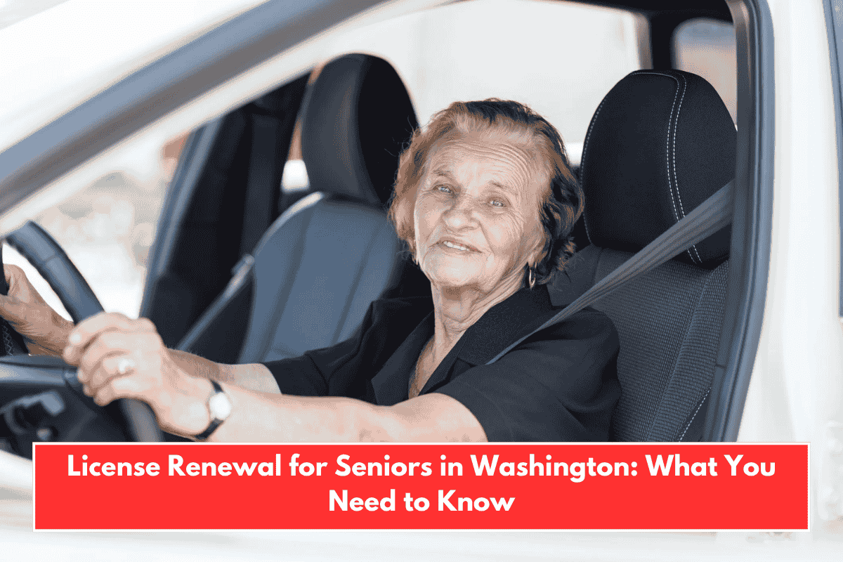 License Renewal for Seniors in Washington: What You Need to Know