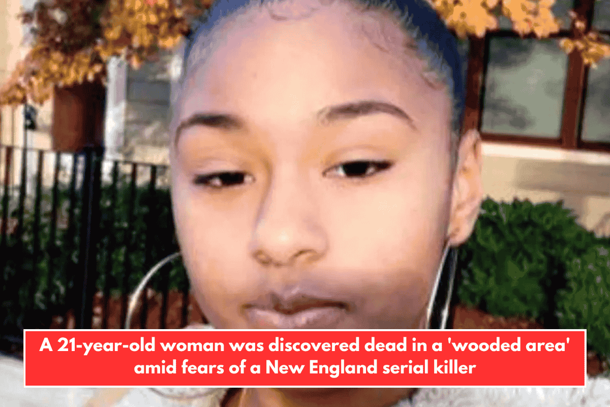 A 21-year-old woman was discovered dead in a 'wooded area' amid fears of a New England serial killer