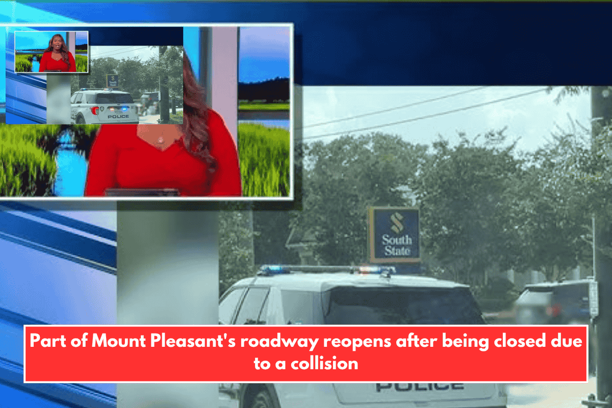 Part of Mount Pleasant's roadway reopens after being closed due to a collision