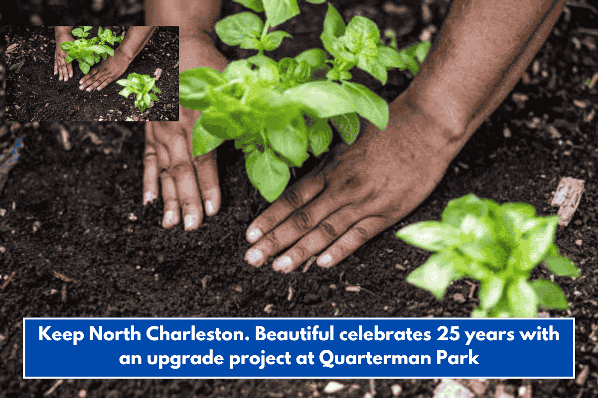 Keep North Charleston. Beautiful celebrates 25 years with an upgrade project at Quarterman Park