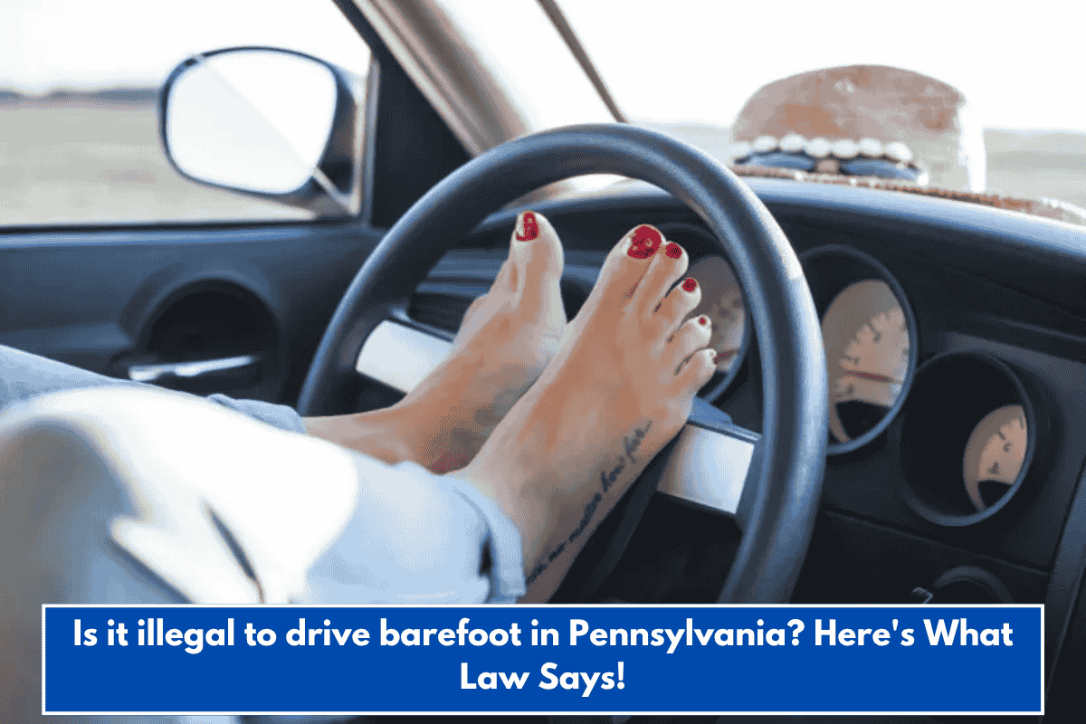Is it illegal to drive barefoot in Pennsylvania? Here's What Law Says!