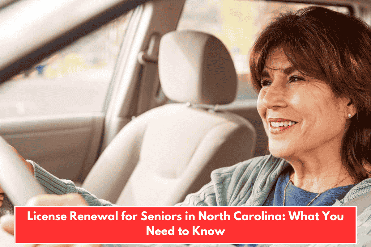 License Renewal for Seniors in North Carolina: What You Need to Know