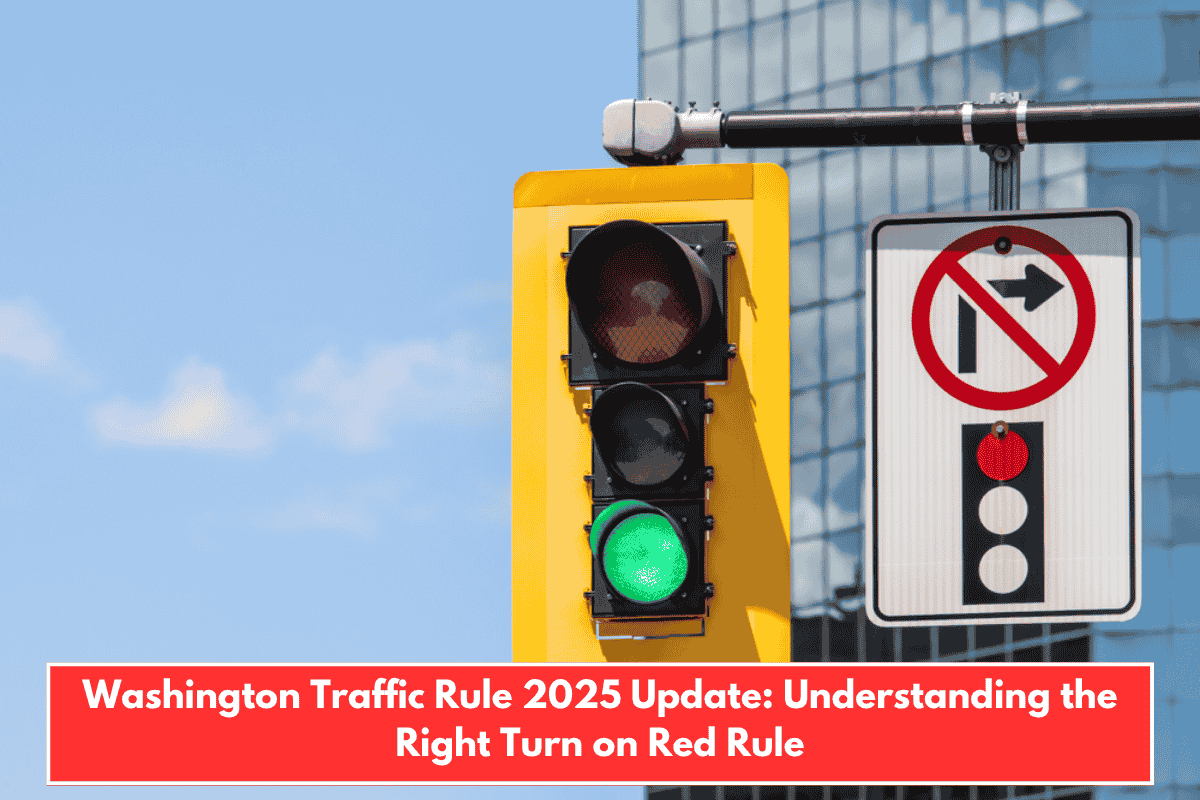Washington Traffic Rule 2025 Update: Understanding the Right Turn on Red Rule