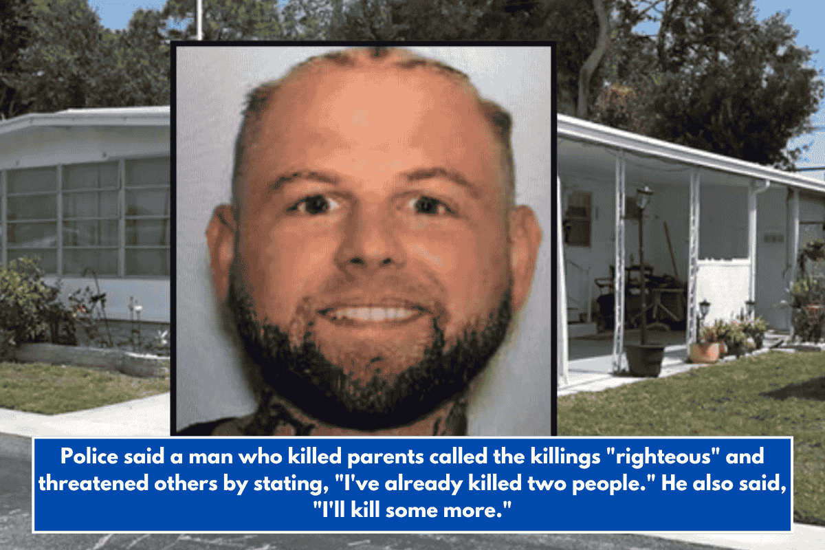 Police said a man who killed parents called the killings "righteous" and threatened others by stating, "I've already killed two people." He also said, "I'll kill some more."