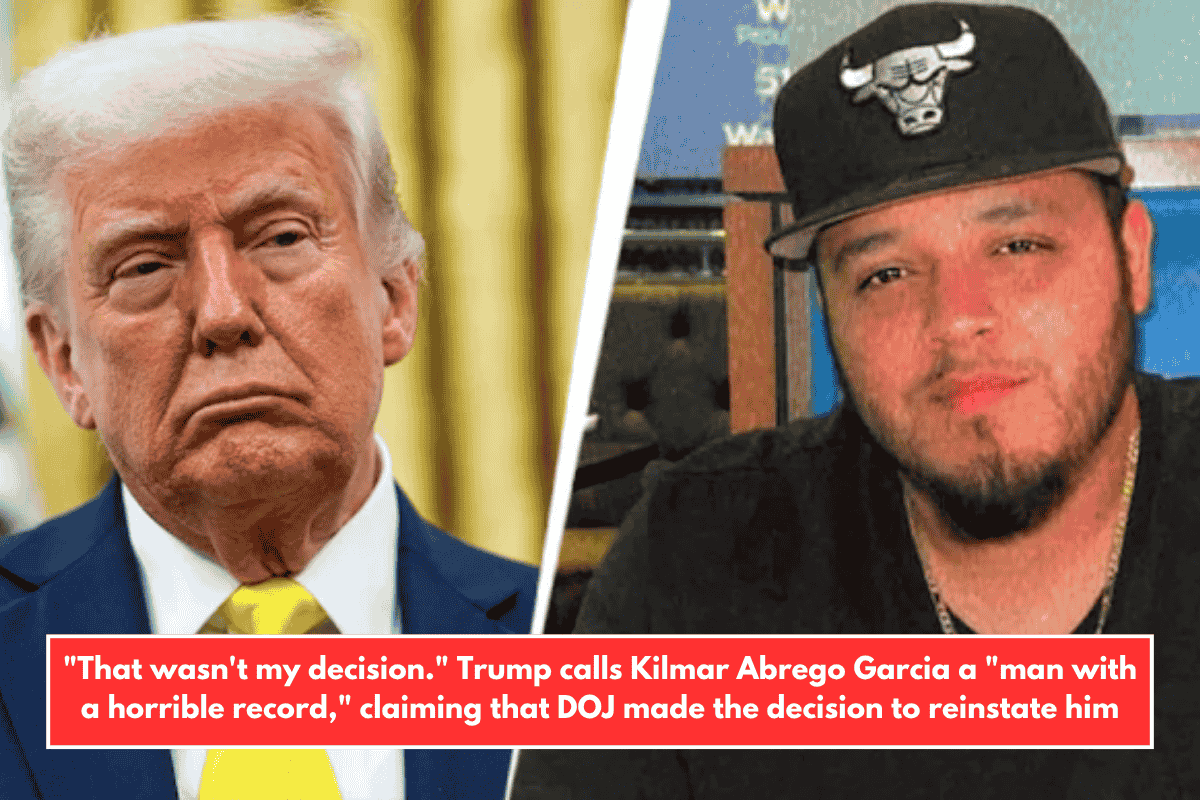 "That wasn't my decision." Trump calls Kilmar Abrego Garcia a "man with a horrible record," claiming that DOJ made the decision to reinstate him