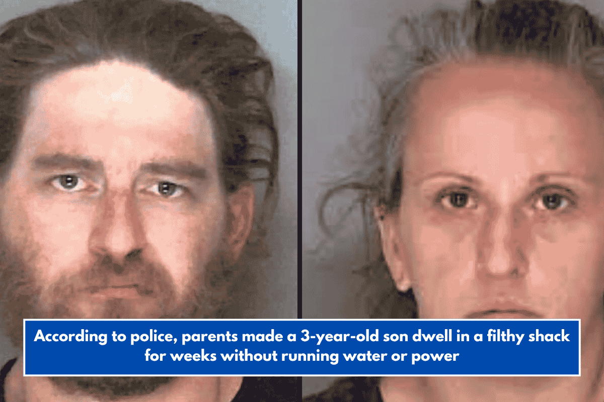 According to police, parents made a 3-year-old son dwell in a filthy shack for weeks without running water or power