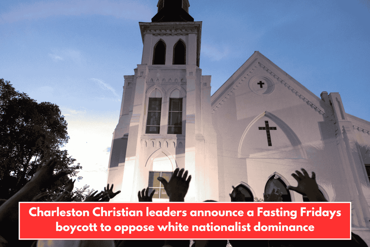 Charleston Christian leaders announce a Fasting Fridays boycott to oppose white nationalist dominance