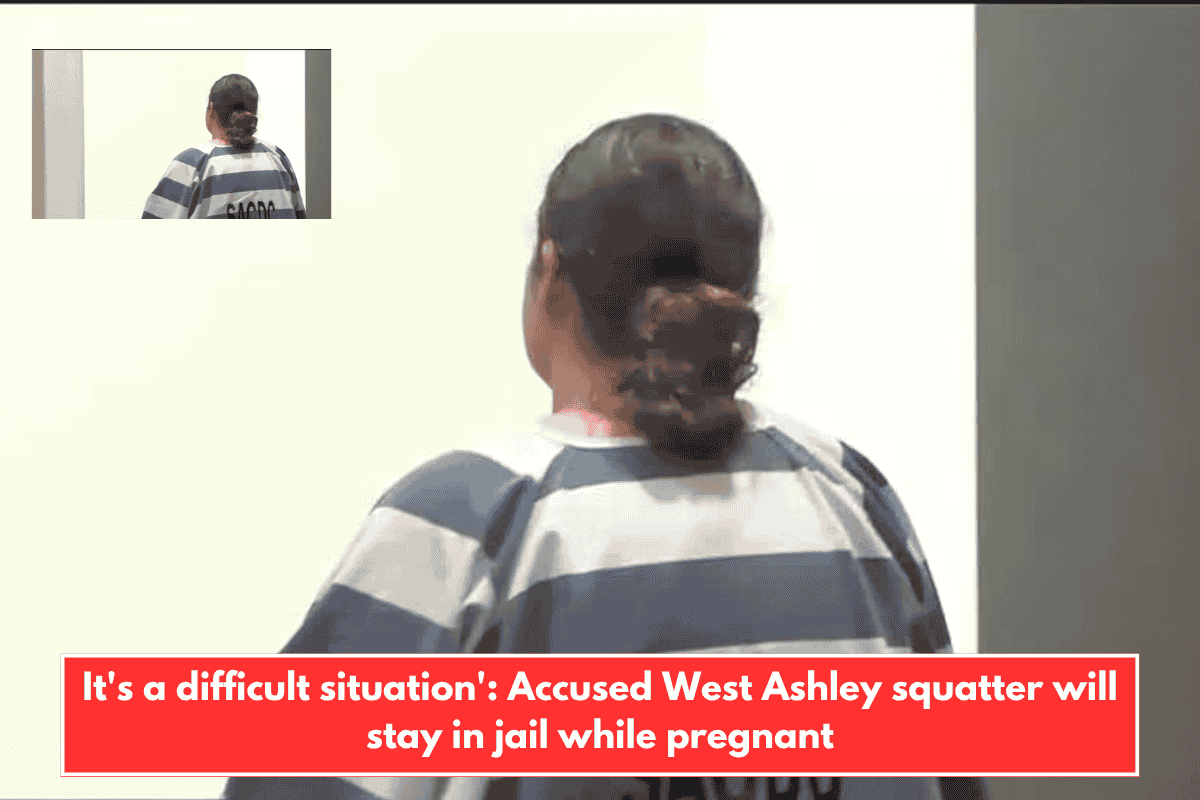 It's a difficult situation': Accused West Ashley squatter will stay in jail while pregnant