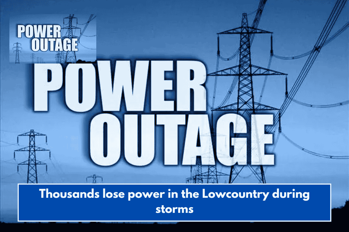 Thousands lose power in the Lowcountry during storms