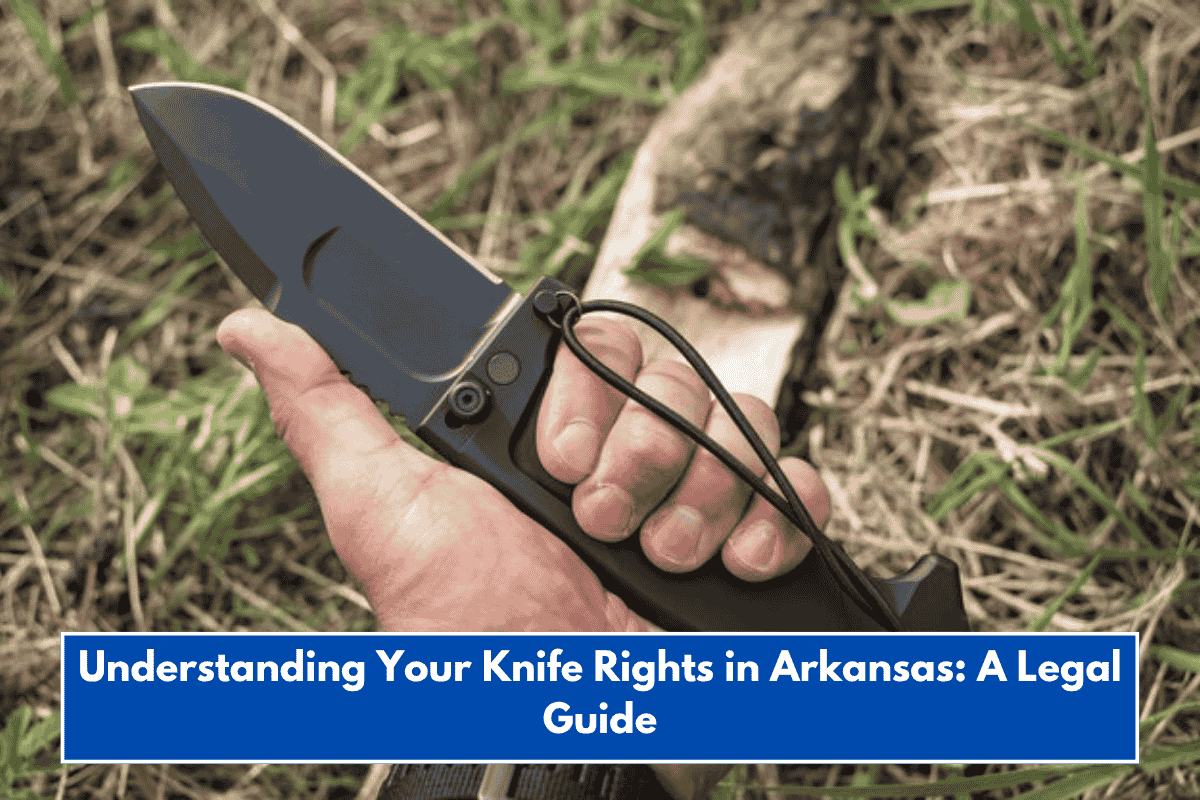 Understanding Your Knife Rights in Arkansas: A Legal Guide