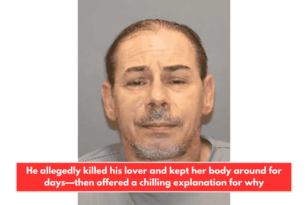 He allegedly killed his lover and kept her body around for days—then offered a chilling explanation for why