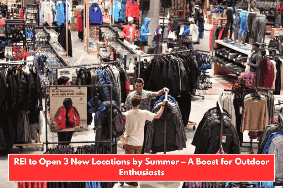 REI to Open 3 New Locations by Summer – A Boost for Outdoor Enthusiasts