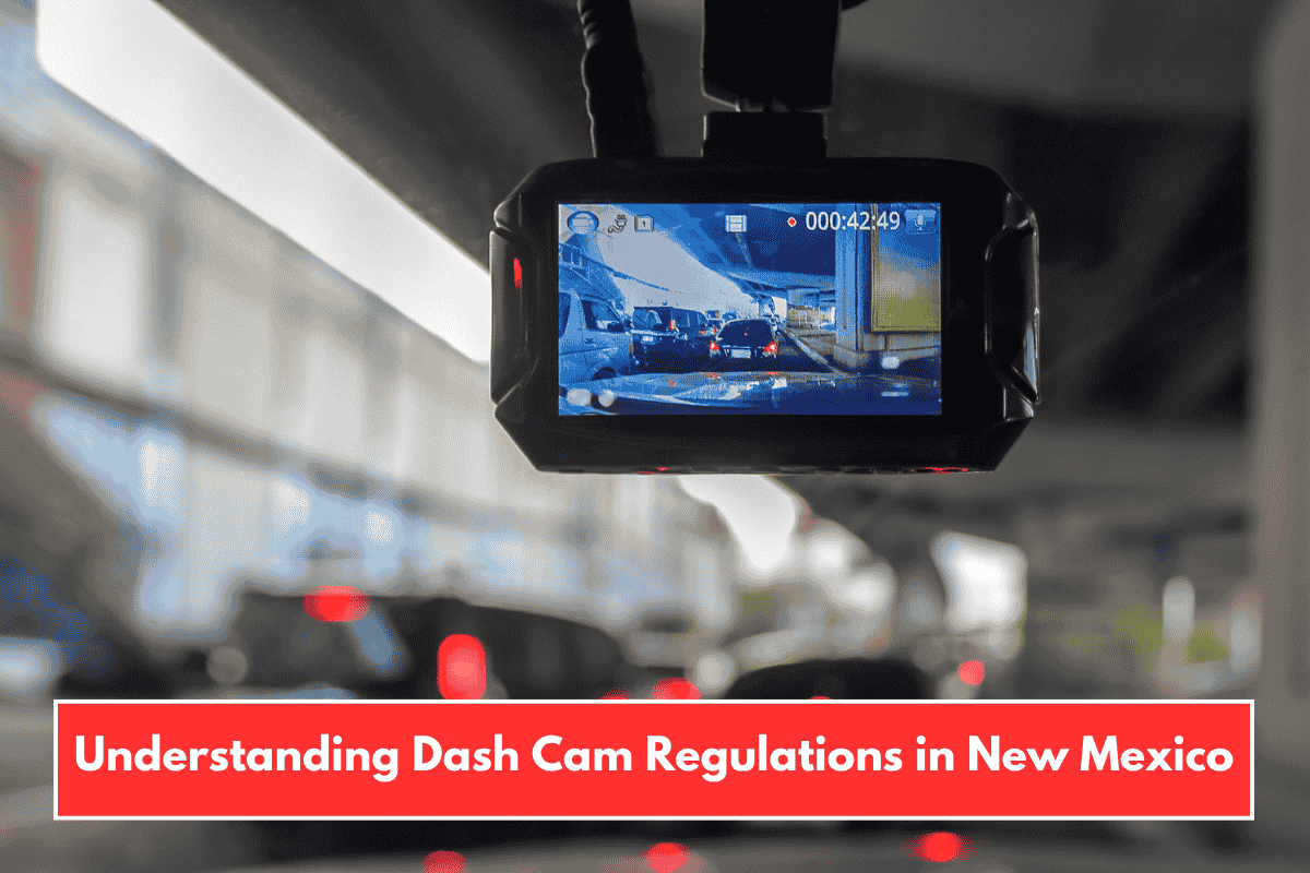 Understanding Dash Cam Regulations in New Mexico