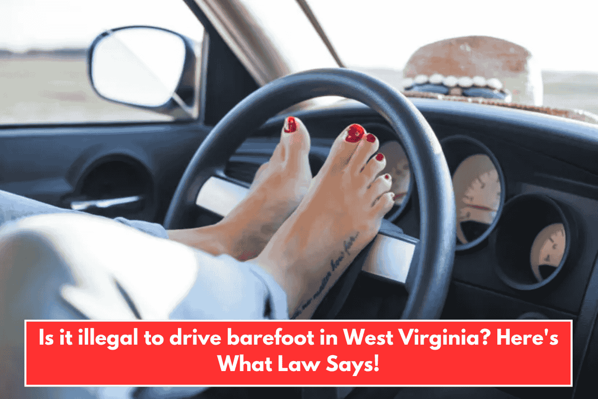 Is it illegal to drive barefoot in West Virginia? Here's What Law Says!