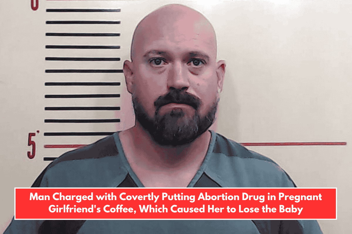 Man Charged with Covertly Putting Abortion Drug in Pregnant Girlfriend's Coffee, Which Caused Her to Lose the Baby