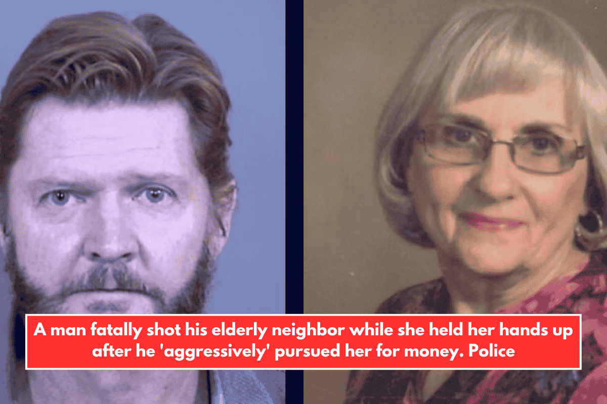 A man fatally shot his elderly neighbor while she held her hands up after he 'aggressively' pursued her for money. Police
