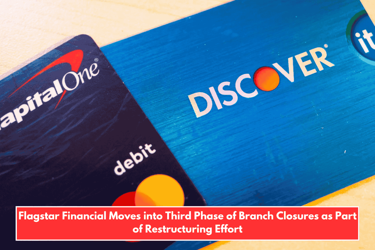Flagstar Financial Moves into Third Phase of Branch Closures as Part of Restructuring Effort