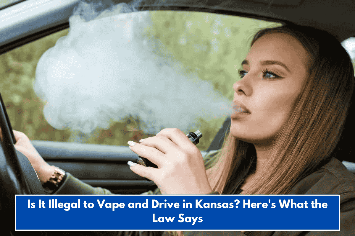 Is It Illegal to Vape and Drive in Kansas? Here's What the Law Says
