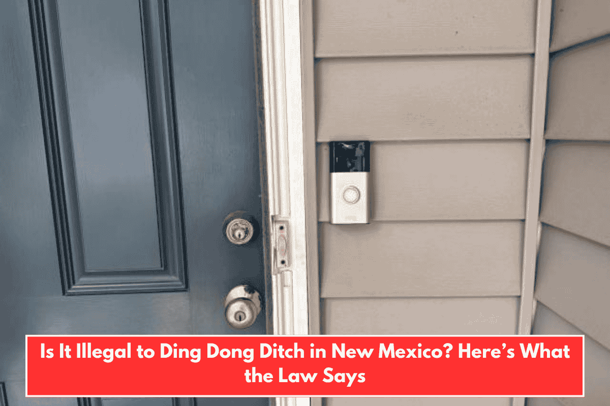 Is It Illegal to Ding Dong Ditch in New Mexico? Here’s What the Law Says