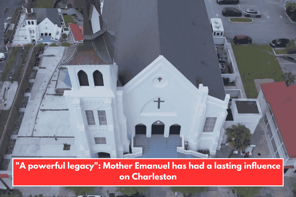 "A powerful legacy": Mother Emanuel has had a lasting influence on Charleston