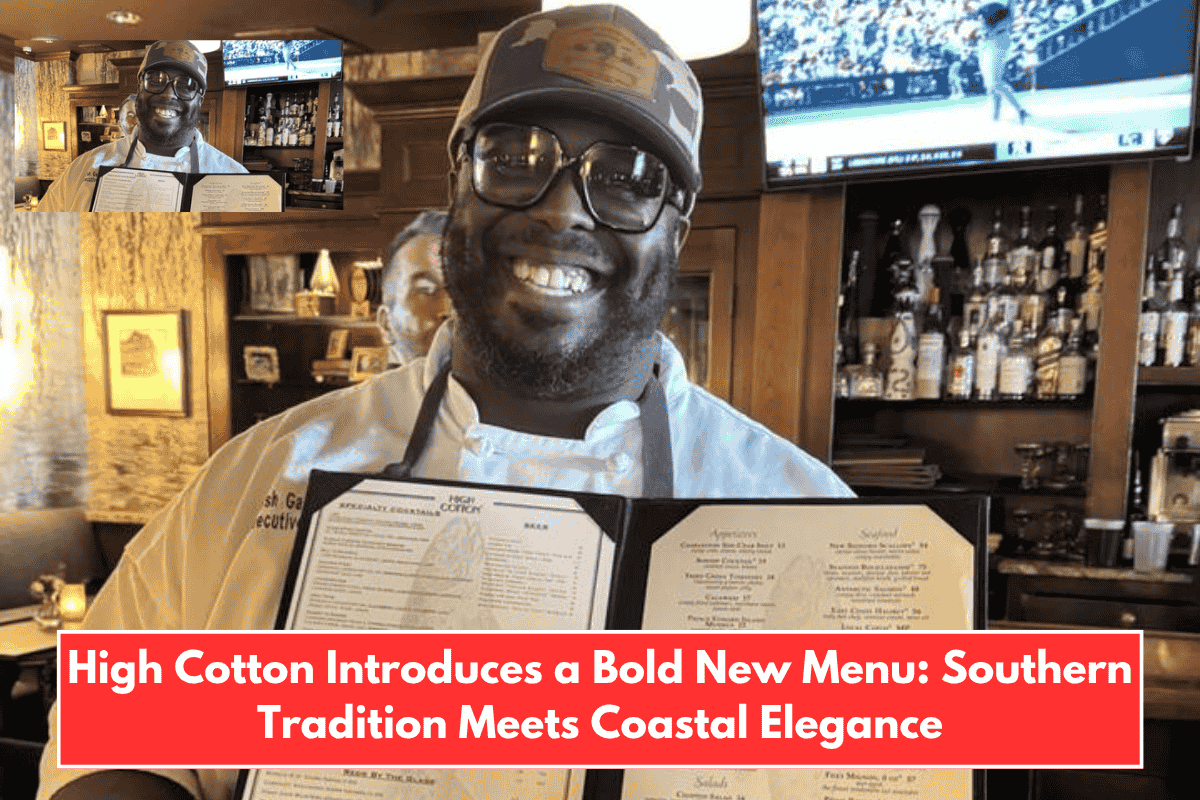 High Cotton Introduces a Bold New Menu: Southern Tradition Meets Coastal Elegance