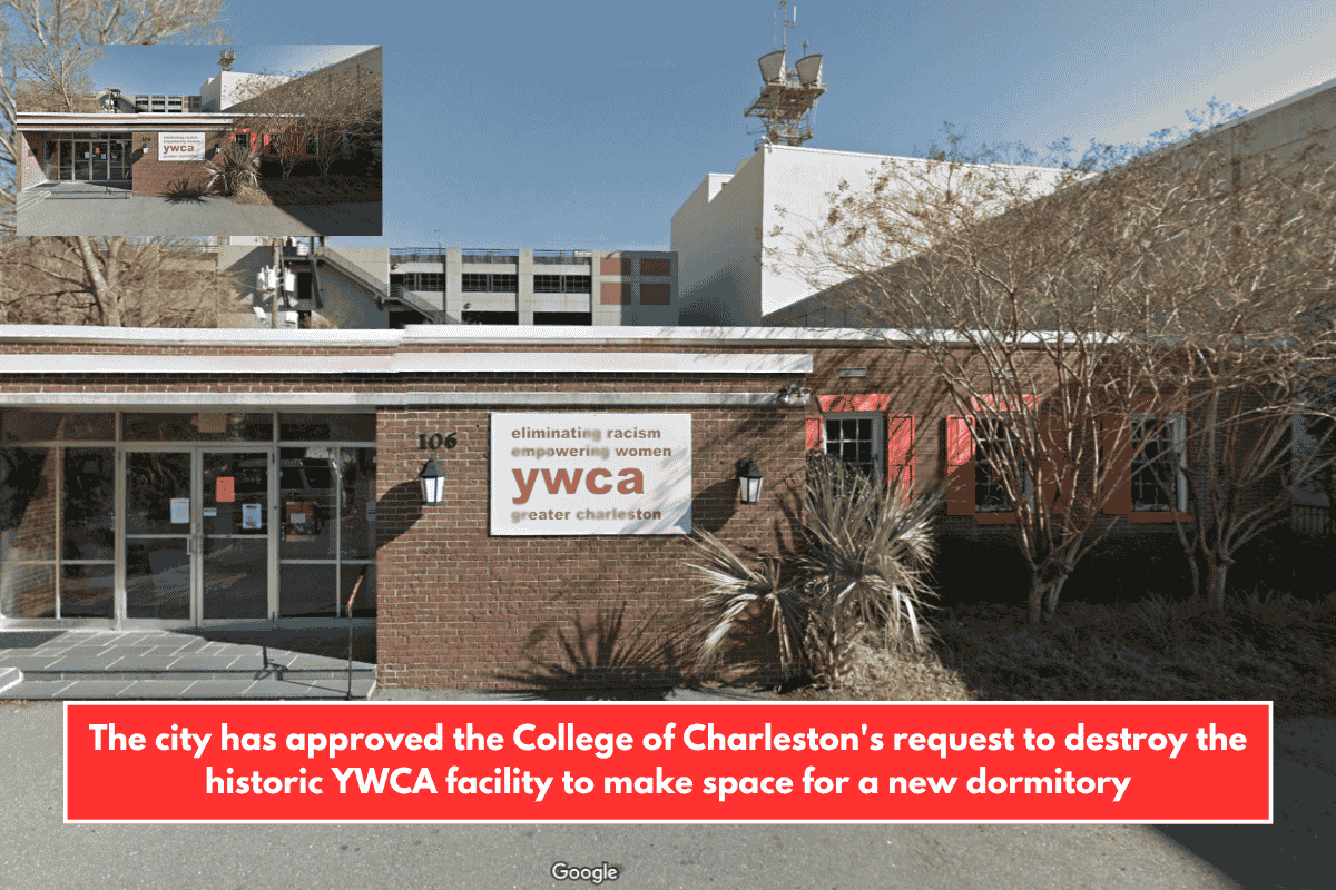 The city has approved the College of Charleston's request to destroy the historic YWCA facility to make space for a new dormitory