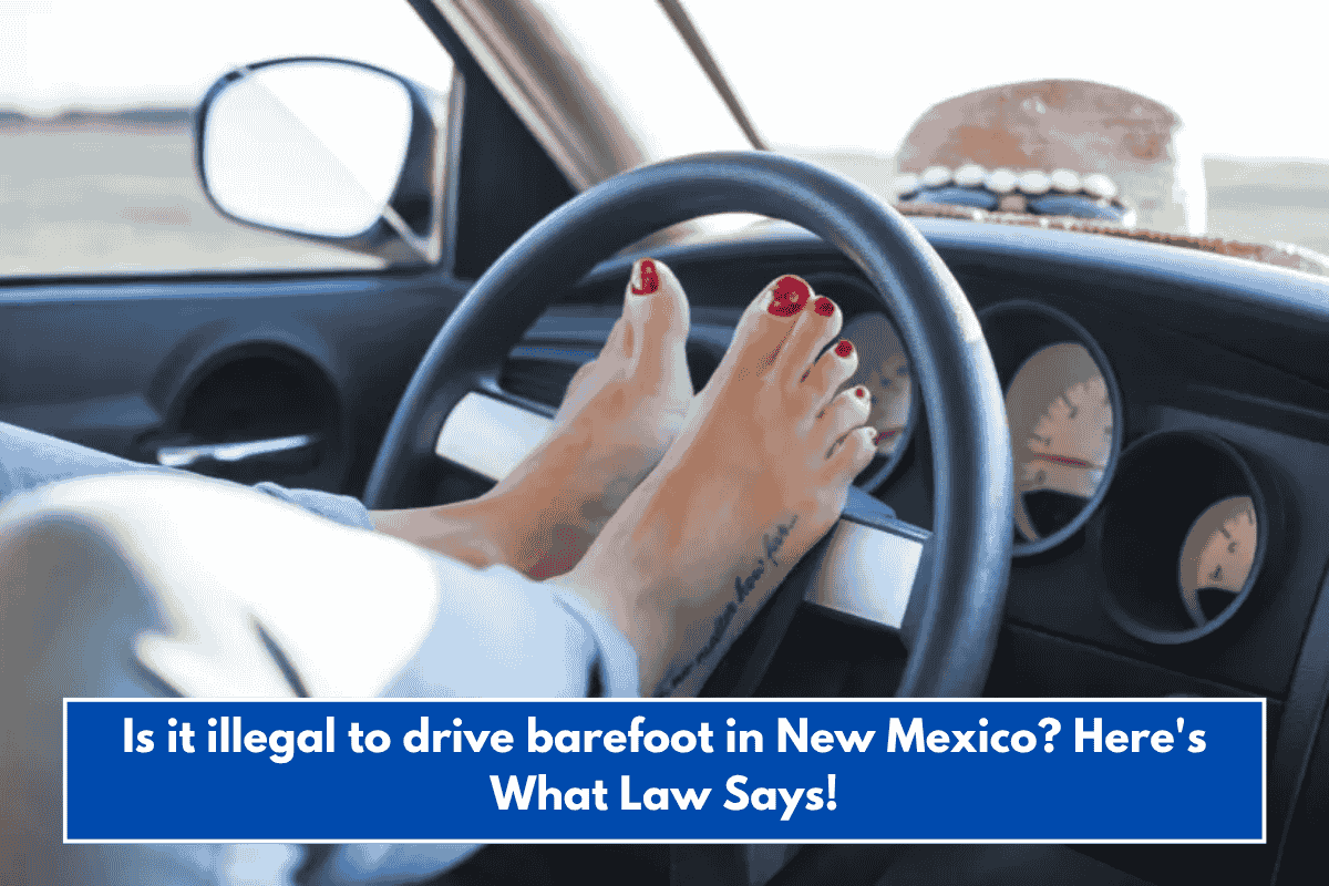 Is it illegal to drive barefoot in New Mexico? Here's What Law Says!