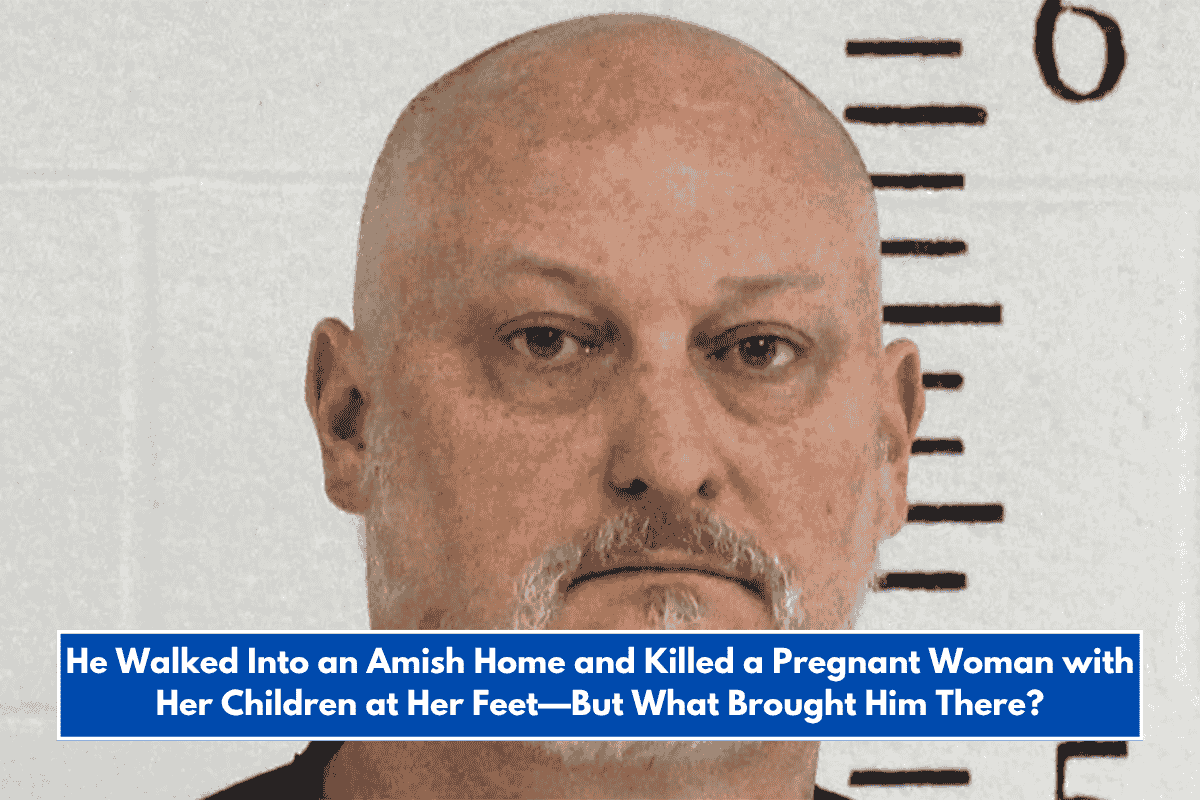 He Walked Into an Amish Home and Killed a Pregnant Woman with Her Children at Her Feet—But What Brought Him There?