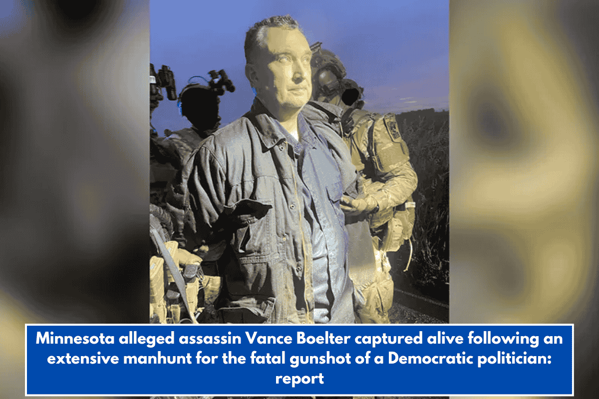 Minnesota alleged assassin Vance Boelter captured alive following an extensive manhunt for the fatal gunshot of a Democratic politician: report