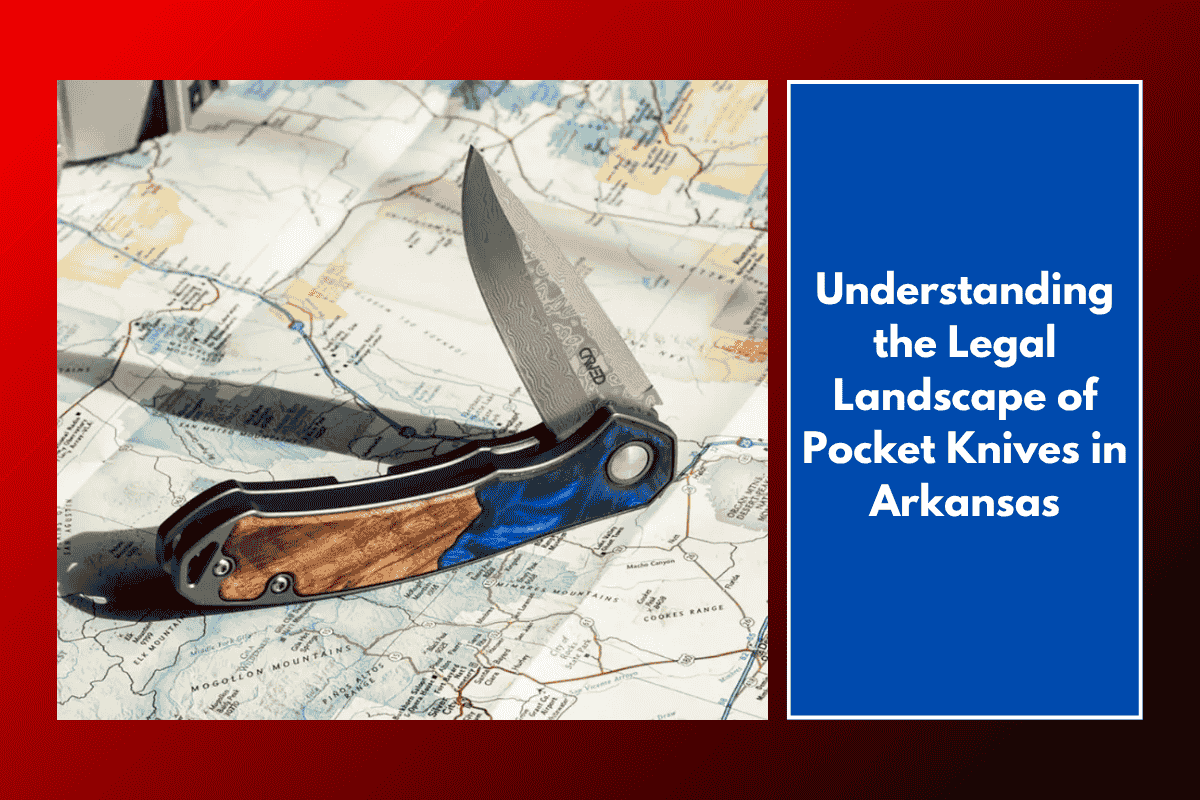 Understanding the Legal Landscape of Pocket Knives in Arkansas
