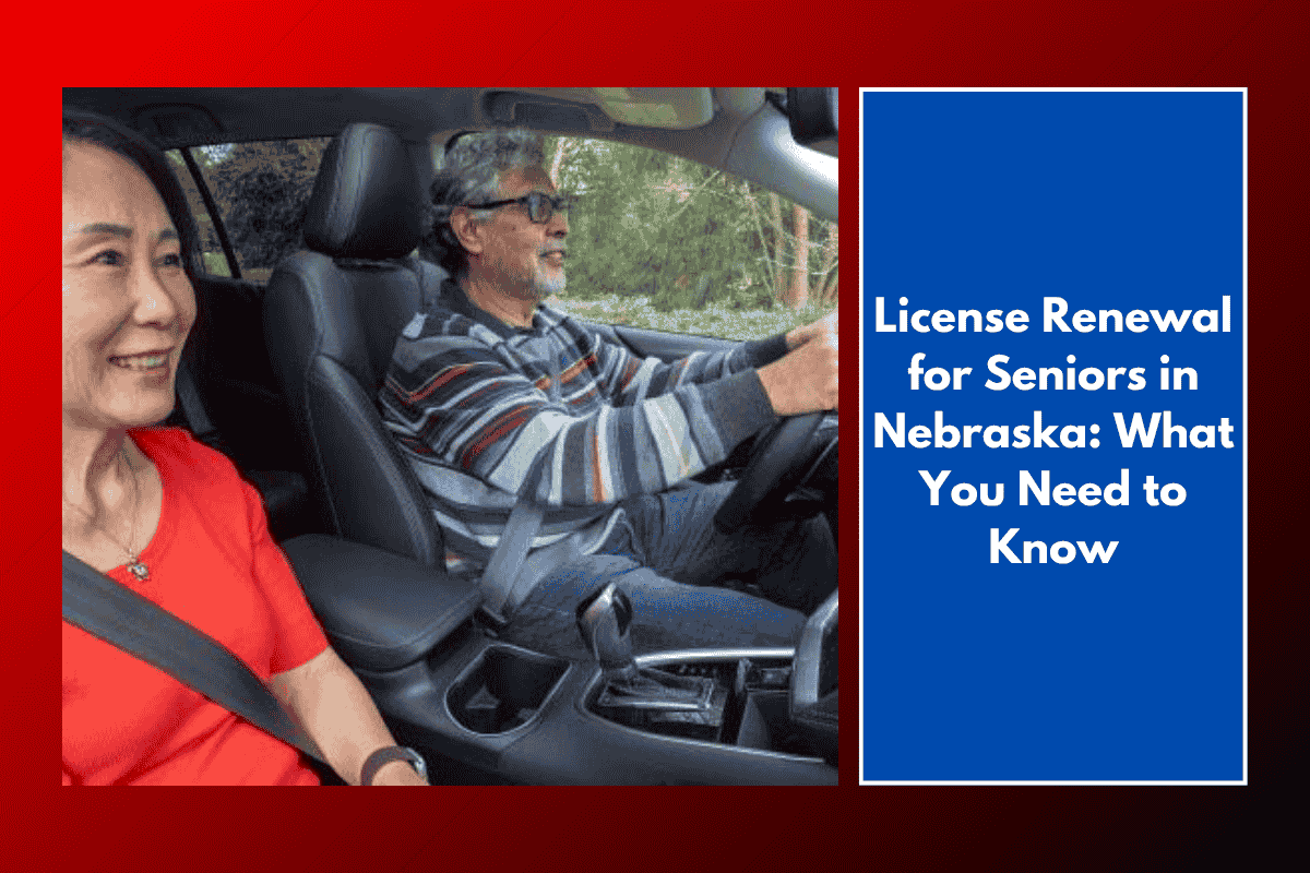 License Renewal for Seniors in Nebraska: What You Need to Know