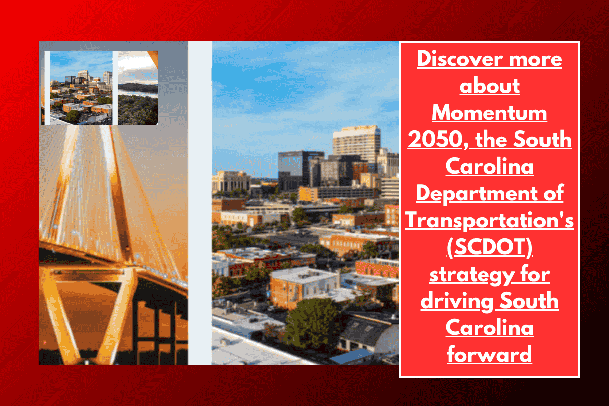 Discover more about Momentum 2050, the South Carolina Department of Transportation's (SCDOT) strategy for driving South Carolina forward
