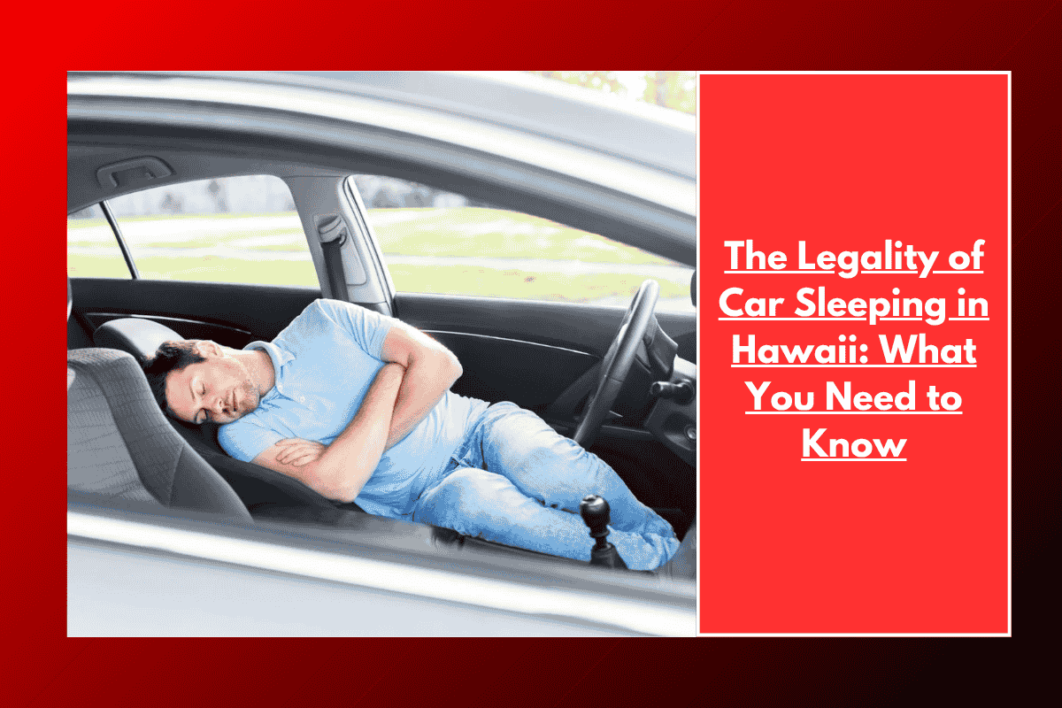 The Legality of Car Sleeping in Hawaii: What You Need to Know
