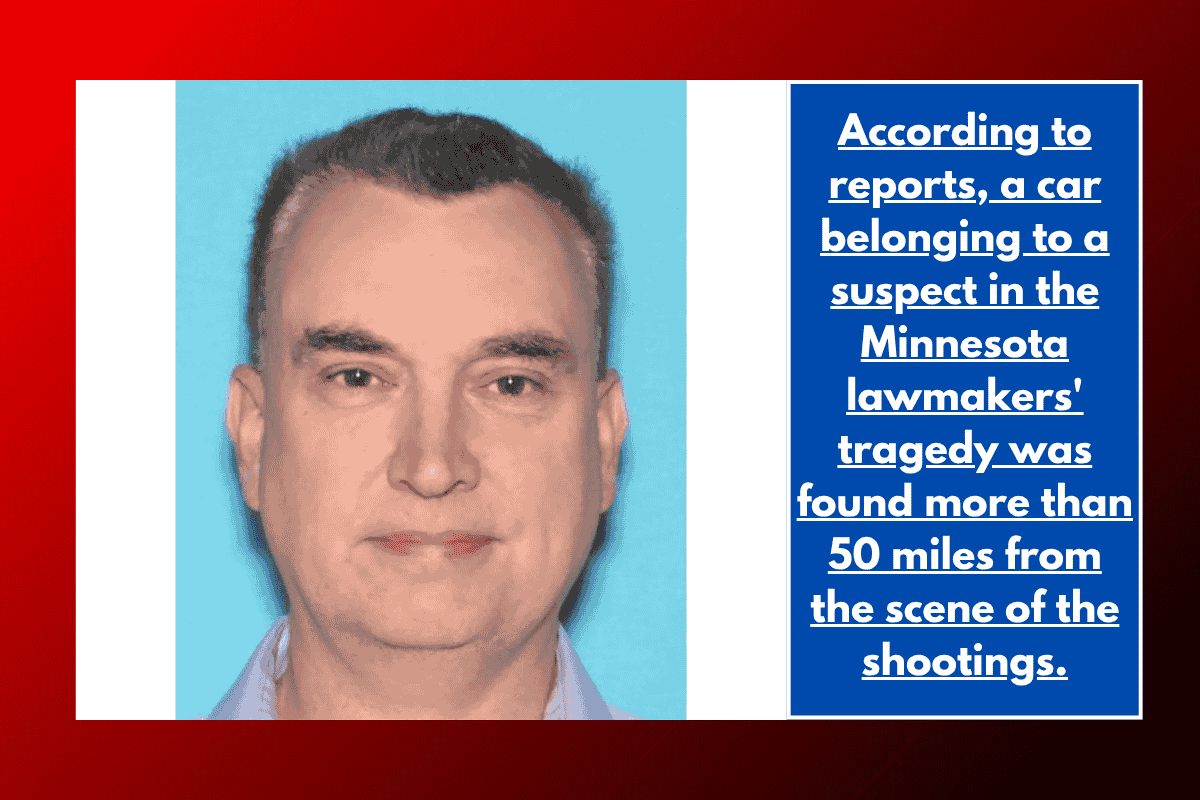 According to reports, a car belonging to a suspect in the Minnesota lawmakers' tragedy was found more than 50 miles from the scene of the shootings.