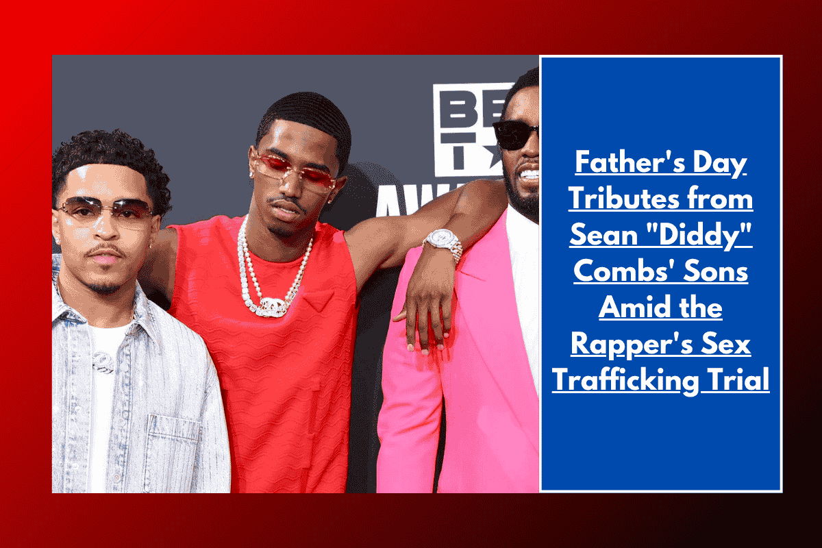 Father's Day Tributes from Sean "Diddy" Combs' Sons Amid the Rapper's Sex Trafficking Trial